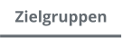 Zielgruppen